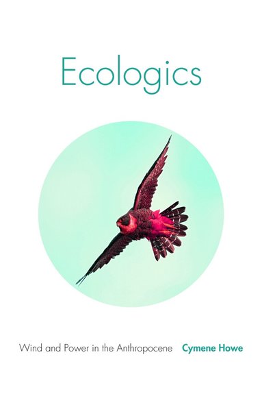 Cymene Howe - Ecologics, Häftad