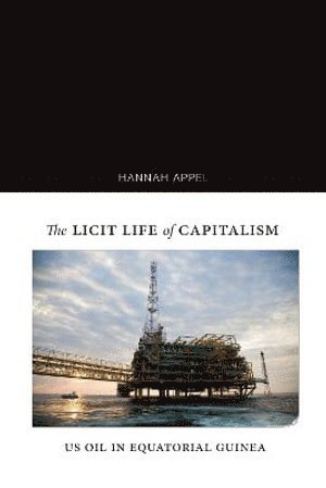 Hannah Appel - Licit Life of Capitalism, Häftad
