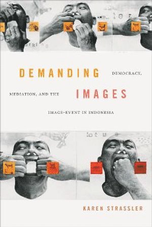 Karen Strassler - Demanding Images, Inbunden