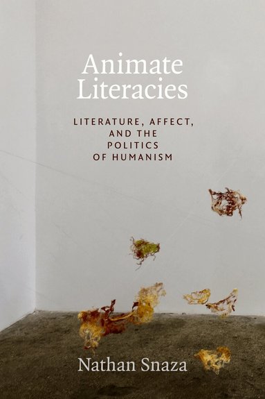 Nathan Snaza - Animate Literacies, Inbunden