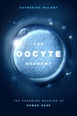 Catherine Waldby - Oocyte Economy, Häftad