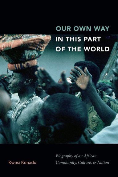 Kwasi Konadu - Our Own Way in This Part of the World, Häftad