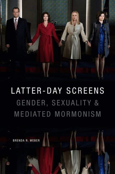Brenda R. Weber - Latter-day Screens, Häftad