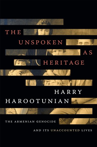 Harry Harootunian - Unspoken As Heritage, Inbunden