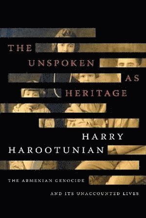 Harry Harootunian - Unspoken As Heritage, Inbunden