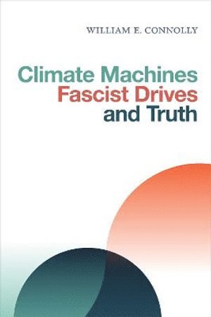 Climate Machines, Fascist Drives, and Truth 1