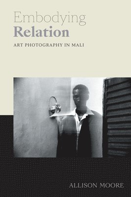 Allison Moore - Embodying Relation, Inbunden