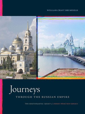 William Craft Brumfield - Journeys Through the Russian Empire, Inbunden