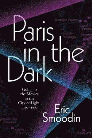 Eric Smoodin - Paris in the Dark, Inbunden