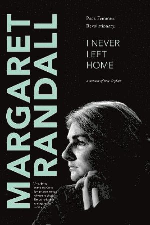 Margaret Randall - I Never Left Home, Inbunden