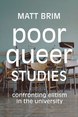 Matt Brim - Poor Queer Studies, Inbunden