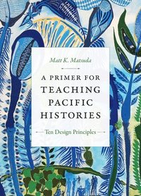 bokomslag A Primer for Teaching Pacific Histories