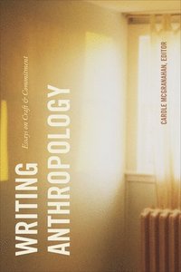 bokomslag Writing Anthropology: Essays on Craft and Commitment