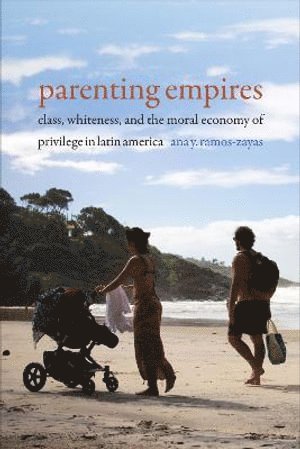 Ana Y. Ramos-Zayas, Ana Y Ramos-Zayas - Parenting Empires, Häftad