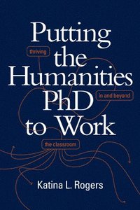 bokomslag Putting the Humanities PhD to Work
