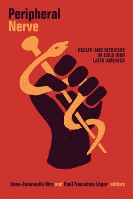 Anne-Emanuelle Birn, Raúl Necochea López - Peripheral Nerve, Häftad