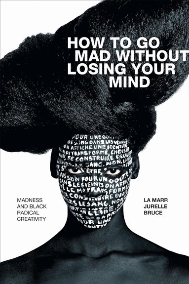 La Marr Jurelle Bruce - How to Go Mad Without Losing Your Mind, Inbunden