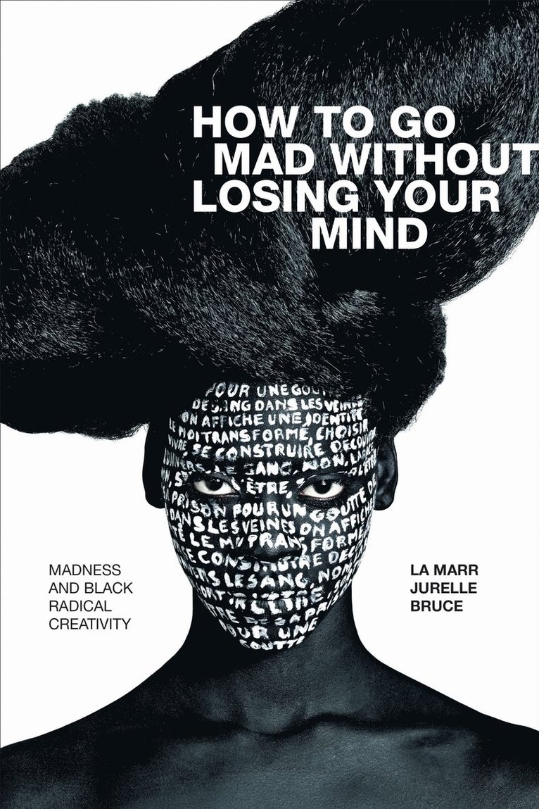 La Marr Jurelle Bruce - How to Go Mad Without Losing Your Mind, Inbunden
