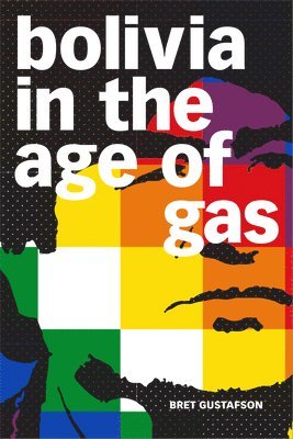 bokomslag Bolivia in the Age of Gas