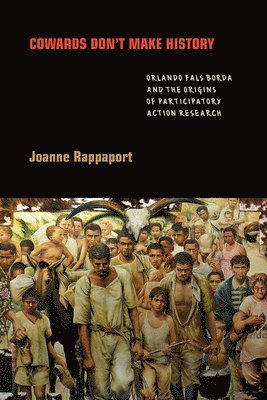 Joanne Rappaport - Cowards Don't Make History, Inbunden