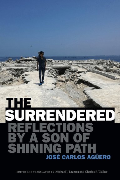 José Carlos Agüero, Michael J. Lazzara, Charles F. Walker - Surrendered, Inbunden