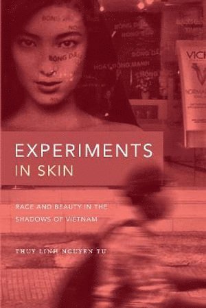 Thuy Linh Nguyen Tu - Experiments in Skin, Inbunden