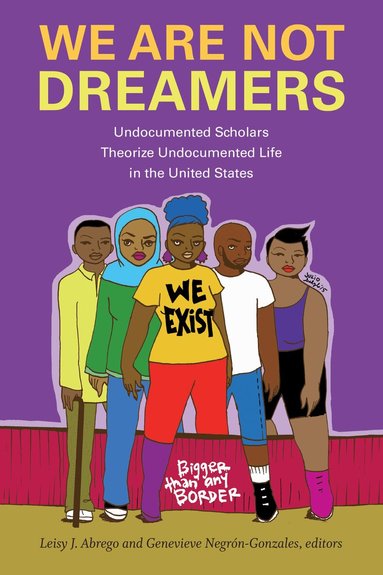 Leisy J. Abrego, Genevieve Negrón-Gonzales - We Are not Dreamers, Häftad