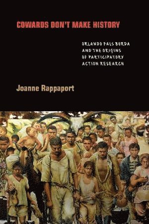 Joanne Rappaport - Cowards Don't Make History, Häftad