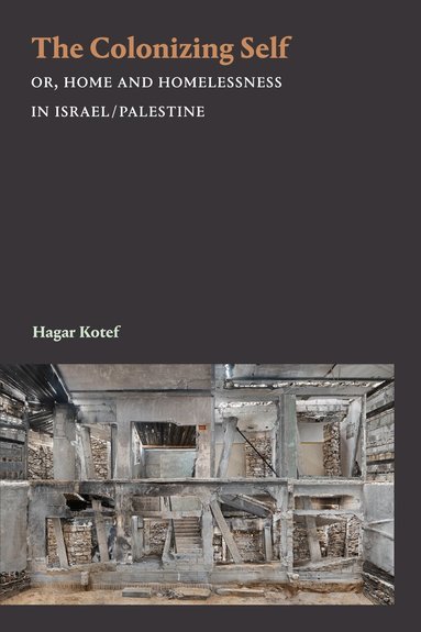 Hagar Kotef - Colonizing Self, Häftad