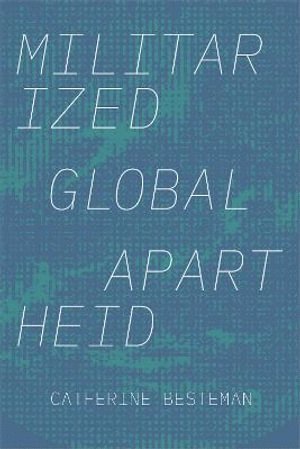 Catherine Besteman - Militarized Global Apartheid, Häftad