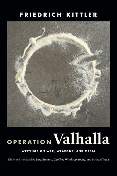 Friedrich Kittler, Ilinca Iurascu, Geoffrey Winthrop-Young, Michael Wutz - Operation Valhalla, Häftad
