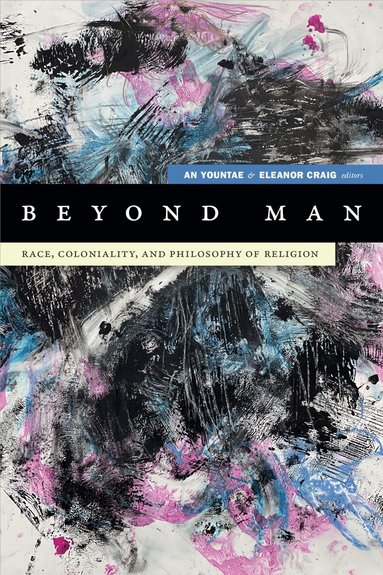 Yountae An, Eleanor Craig - Beyond Man, Inbunden