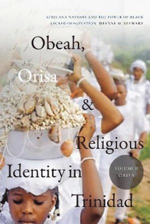 bokomslag Obeah, Orisa, and Religious Identity in Trinidad, Volume II, Orisa