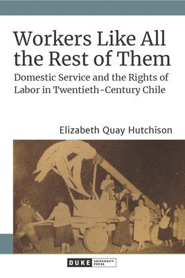 Elizabeth Quay Hutchison - Workers Like All the Rest of Them, Inbunden