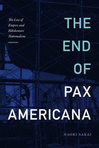 bokomslag The End of Pax Americana