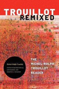 bokomslag Trouillot Remixed: The Michel-Rolph Trouillot Reader