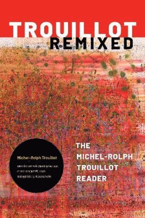 Michel-Rolph Trouillot, Yarimar Bonilla, Greg Beckett, Mayanthi L. Fernando - Trouillot Remixed, Häftad