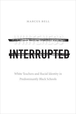 Marcus Bell - Whiteness Interrupted, Häftad