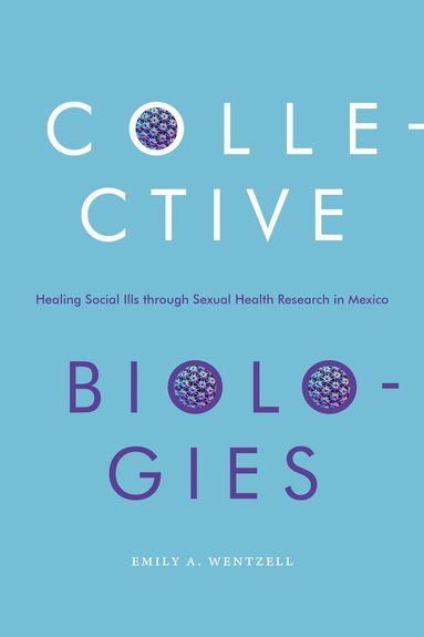 Emily A. Wentzell - Collective Biologies, Häftad