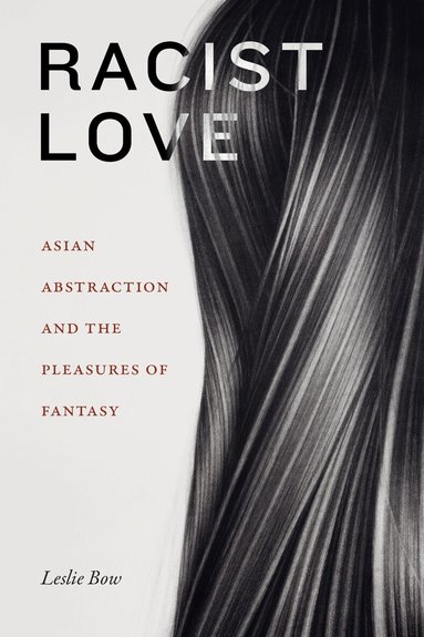 Leslie Bow - Racist Love, Inbunden