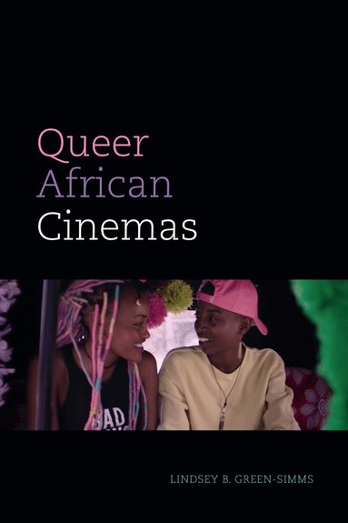Lindsey B. Green-Simms - Queer African Cinemas, Inbunden