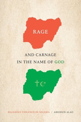 Abiodun Alao - Rage and Carnage in the Name of God, Inbunden