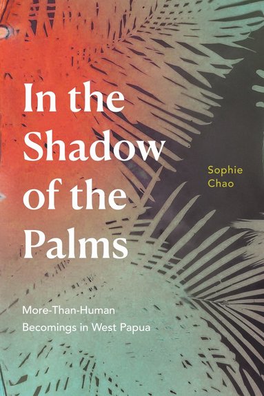 Sophie Chao - In the Shadow of the Palms, Inbunden