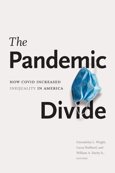 Gwendolyn L. Wright, Lucas Hubbard, William A. Darity - Pandemic Divide, Inbunden