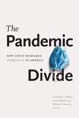 Gwendolyn L. Wright, Lucas Hubbard, William A. Darity, Gwendolyn L Wright, William A Darity - Pandemic Divide, Inbunden