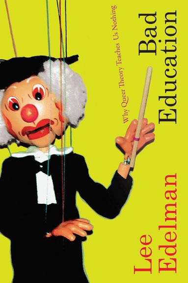 Lee Edelman - Bad Education, Inbunden