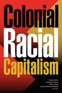 bokomslag Colonial Racial Capitalism
