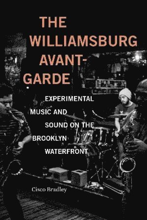 Cisco Bradley - Williamsburg Avant-Garde, Inbunden