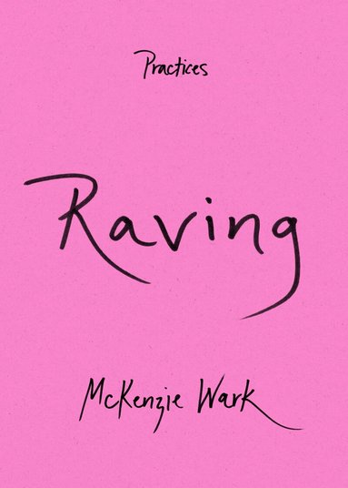 McKenzie Wark - Raving, Inbunden