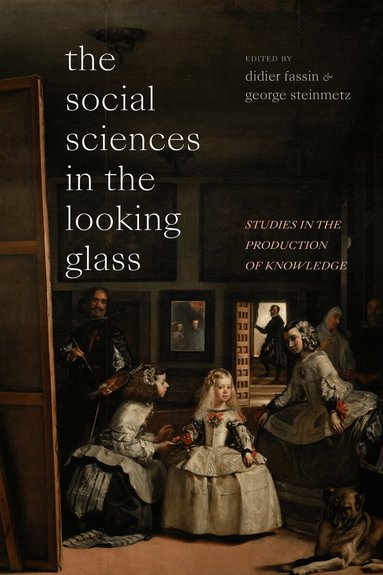 Didier Fassin, George Steinmetz - Social Sciences in the Looking Glass, Inbunden